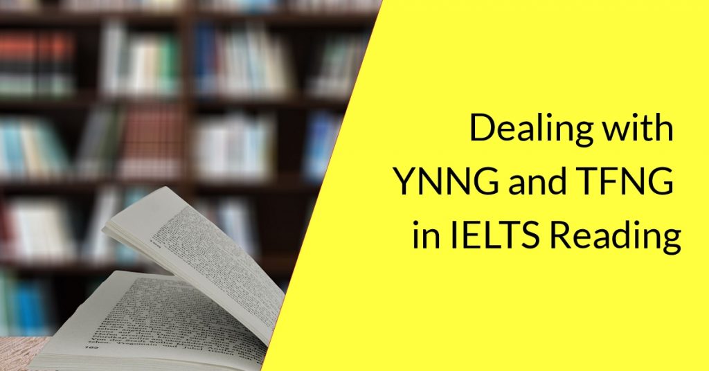 [Article] - IELTS Reading – Dealing with YNNG and TFNG