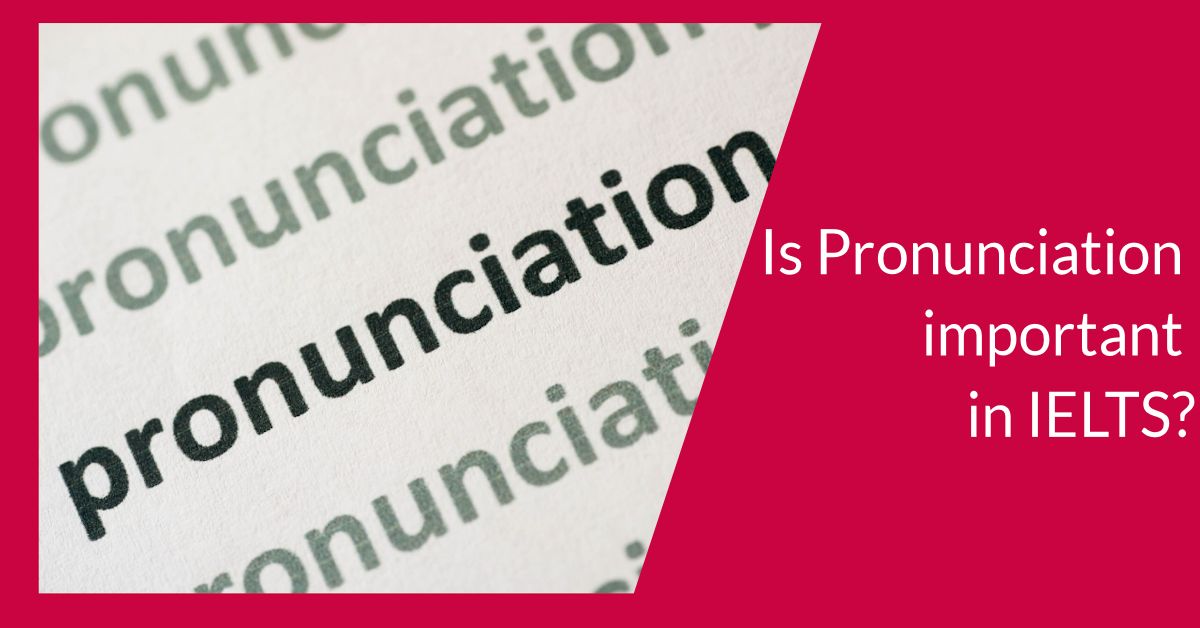 Is Pronunciation Important In IELTS?