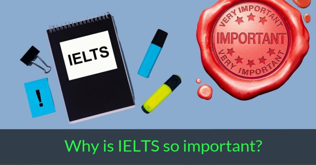 [Article] - Why is IELTS so important?