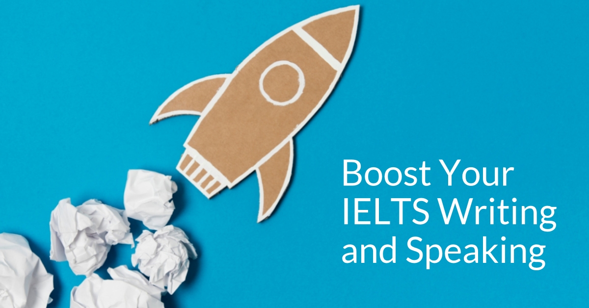 Boost Your IELTS Writing And Speaking